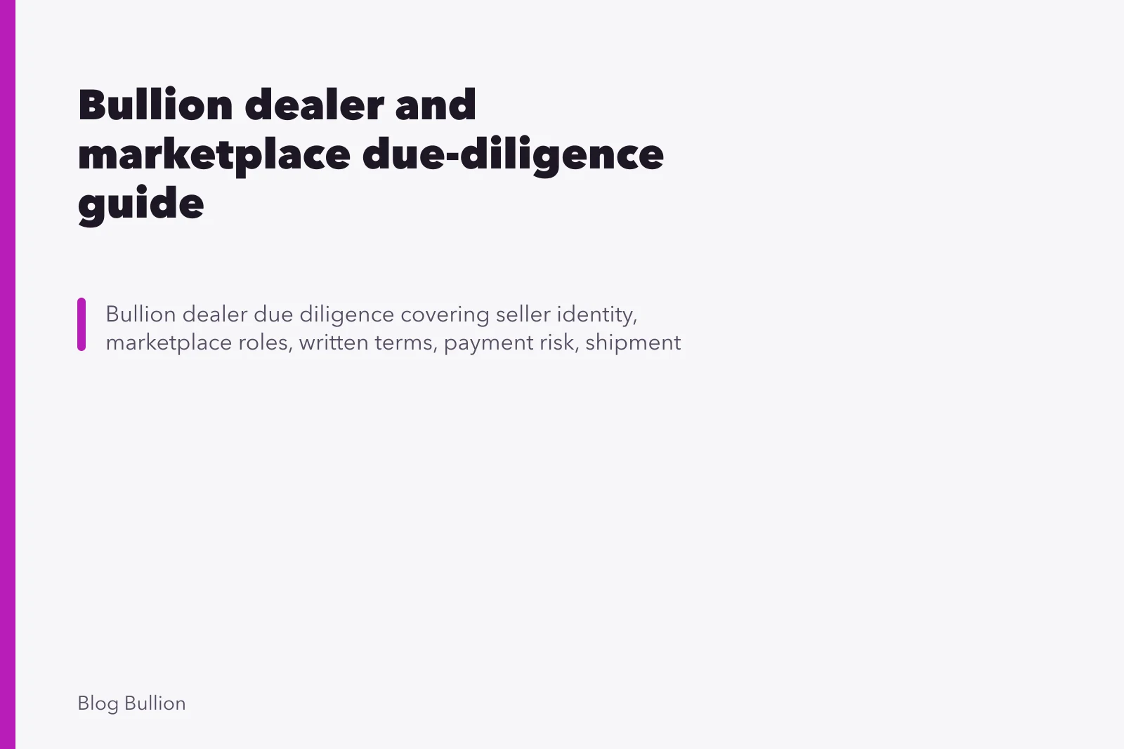 Bullion dealer and marketplace due-diligence guide. Bullion dealer and marketplace due-diligence guide