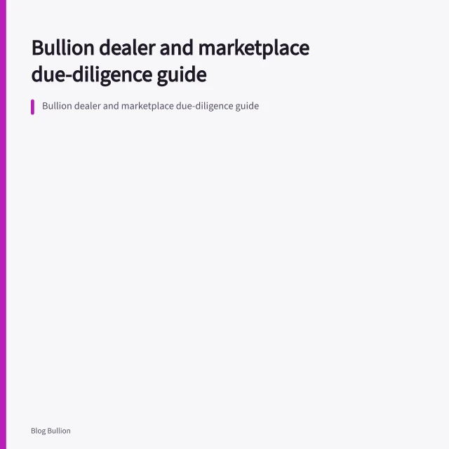 Bullion dealer and marketplace due-diligence guide. Bullion dealer and marketplace due-diligence guide