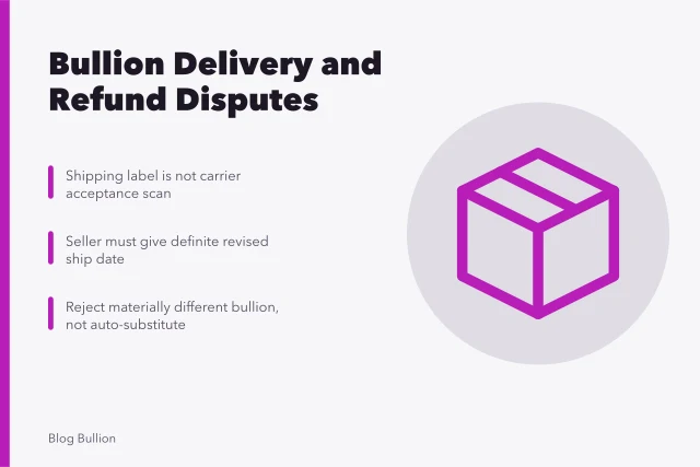 Card on bullion delivery delays, substitutions, and refund escalation steps. Delayed delivery, substituted bullion, and refund problems