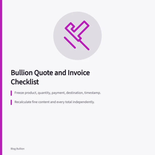 Checklist for bullion quotes and invoices before payment. Bullion quote and invoice checklist before you pay