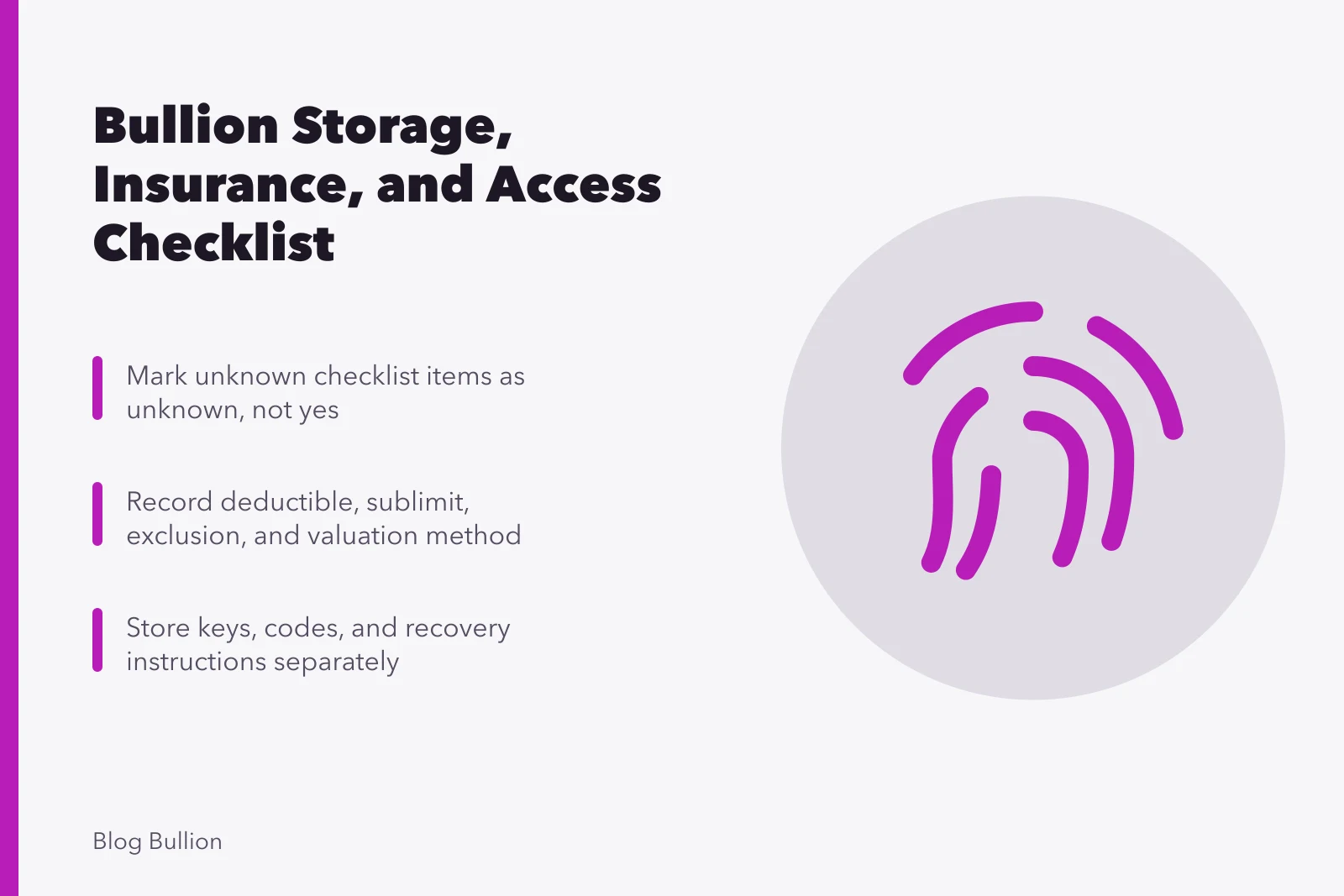 Checklist for bullion storage, insurance, custody, and access review. Bullion storage, insurance, and access checklist