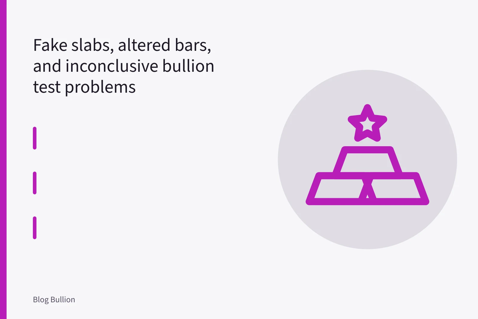 Fake slabs, altered bars, and inconclusive bullion test problems. Bullion authentication problems: evidence and uncertainty