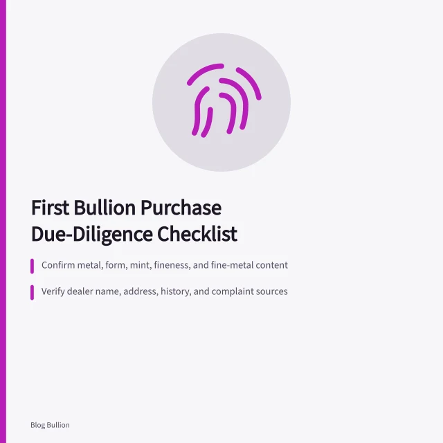 Checklist for verifying bullion product, dealer, price, and delivery before buying. First bullion purchase due-diligence checklist
