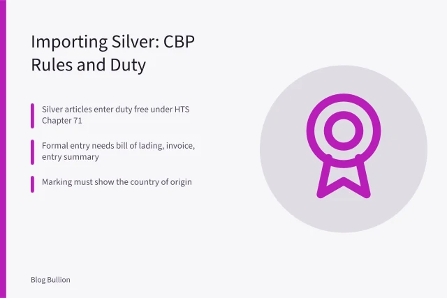 Silver import guide covering CBP entry, duty, and marking rules. Silver guide: CBP entry, forms and marking for imports