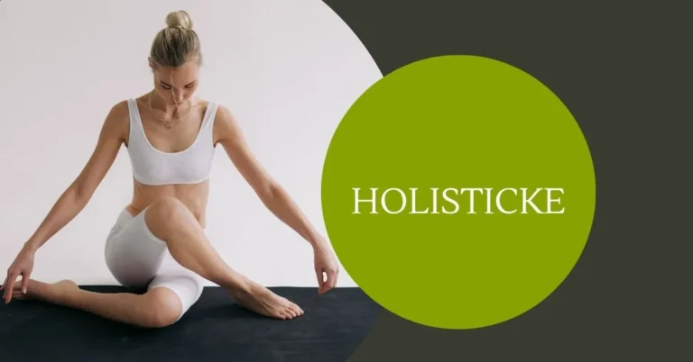 Holisticke: Understanding the Holistic Approach to Modern Well-Being